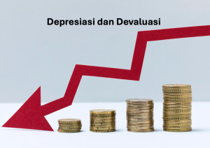 Depresiasi dan Devaluasi