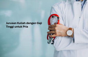 Jurusan Kuliah dengan Gaji Tinggi untuk Pria