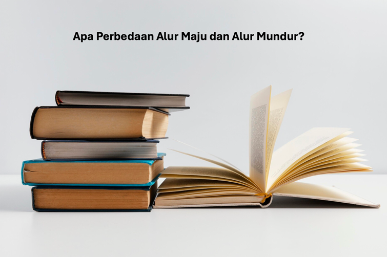 Perbedaan Alur Maju dan Alur Mundur