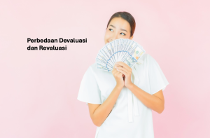 Perbedaan Devaluasi dan Revaluasi