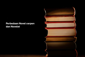 Perbedaan Novel cerpen dan Novelet