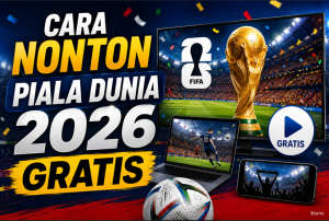 Cara Nonton Piala Dunia 2026 Gratis